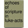 Echoes of Scripture in Luke-Acts door Kenneth Duncan Litwak