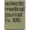 Eclectic Medical Journal (V. 68) by Ohio State Eclectic Medical Association
