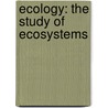Ecology: The Study Of Ecosystems door Susan Heinrichs Gray