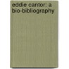 Eddie Cantor: A Bio-Bibliography door James Fisher