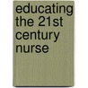 Educating The 21St Century Nurse door Vernice Ferguson