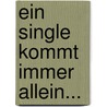 Ein Single Kommt Immer Allein... door Marc Vesper