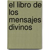 El Libro de Los Mensajes Divinos by Sefora