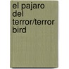 El Pajaro del Terror/Terror Bird door Carol K. Lindeen