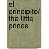 El Principito/ The Little Prince door Antoine De Saint-Exupery