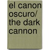 El canon oscuro/ The Dark Cannon door Louis L'Amour