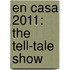 En Casa 2011: The Tell-Tale Show