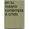 En Tu Rosario Contempla a Cristo door Carlos Ignacio Gonzalez