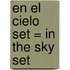 En el Cielo Set = In the Sky Set