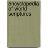 Encyclopedia Of World Scriptures by Mary Ellen Snograss