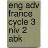 Eng Adv France Cycle 3 Niv 2 Abk by Anne Feunteun