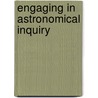 Engaging In Astronomical Inquiry door Timothy F. Slater