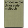 Entdecke die Dinosaurier Malbuch by Isabelle Erler