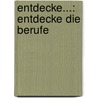 Entdecke...: Entdecke die Berufe by Imke Rudel