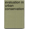 Evaluation In Urban Conservation door Jamie MacKee