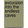 Excursion Into the Endless Caves door Ralph Roberts