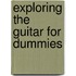 Exploring The Guitar For Dummies