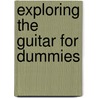 Exploring The Guitar For Dummies door Consumer Dummies