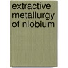 Extractive Metallurgy Of Niobium door Chiranjib Kumar Gupta