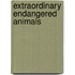 Extraordinary Endangered Animals