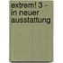 Extrem! 3 - In neuer Ausstattung