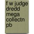 F W Judge Dredd Mega Collectn Pb