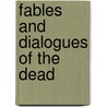 Fables And Dialogues Of The Dead by Francois De Salignac De Fenelon