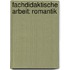 Fachdidaktische Arbeit: Romantik