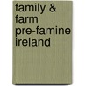 Family & Farm Pre-Famine Ireland door Kevin O'Neill