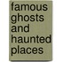 Famous Ghosts And Haunted Places