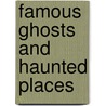 Famous Ghosts And Haunted Places door Johnathan Sutherland