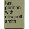 Fast German With Elisabeth Smith door Elisabeth Smith