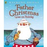 Father Christmas Goes On Holiday door Raymond Briggs