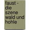 Faust - Die Szene Wald Und Hohle door Kristian Klett