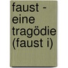 Faust - Eine Tragödie (Faust I) door Von Johann Wolfgang Goethe