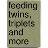Feeding Twins, Triplets And More by Margie Davies