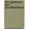 Fein gebacken! Das Grundbackbuch by Cornelia Schirnharl