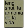 Feng Shui, La Armonia de La Vida door Wang Tann