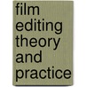 Film Editing Theory And Practice door Christopher Llewellyn Reed