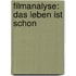 Filmanalyse: Das Leben Ist Schon