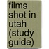 Films Shot In Utah (Study Guide)