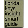 Florida Keys Insight Smart Guide by Insight Guides
