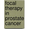 Focal Therapy In Prostate Cancer by Manit Arya