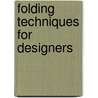 Folding Techniques For Designers door Paul Jackson