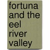 Fortuna and the Eel River Valley by Fortuna Depot Museum