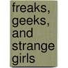 Freaks, Geeks, And Strange Girls door Teddy Varndell