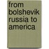 From Bolshevik Russia to America
