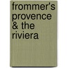 Frommer's Provence & The Riviera by Louise Simpson