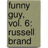 Funny Guy, Vol. 6: Russell Brand door Dana Rasmussen