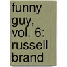 Funny Guy, Vol. 6: Russell Brand by Dana Rasmussen